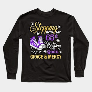 Stepping Into My 65th Birthday With God's Grace & Mercy Bday Long Sleeve T-Shirt